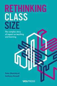 Rethinking Class Size: The complex story of impact on teaching and learning