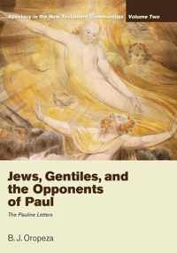 Jews, Gentiles, and the Opponents of Paul: Apostasy in the New Testament Communities, Volume 2