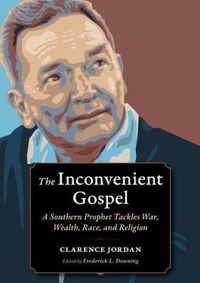 The Inconvenient Gospel: A Southern Prophet Tackles War, Wealth, Race, and Religion