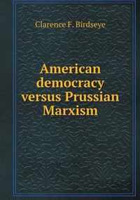 American democracy versus Prussian Marxism