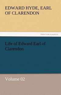 Life of Edward Earl of Clarendon - Volume 02