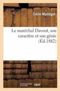 Le Marechal Davout, Son Caractere Et Son Genie