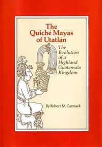 The Quiche Mayas of Utatlan