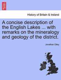 A Concise Description of the English Lakes ... with Remarks on the Mineralogy and Geology of the District.