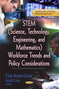 STEM (Science, Technology, Engineering & Mathematics) Workforce Trends & Policy Considerations