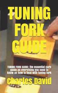 Tuning Fork Guide: TUNING FORK GUIDE