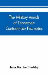 The military annals of Tennessee. Confederate. First series