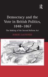 Democracy and the Vote in British Politics, 1848-1867