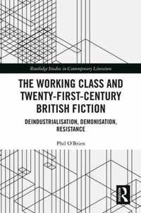 The Working Class and Twenty-First-Century British Fiction