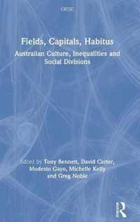 Fields, Capitals, Habitus: Australian Culture, Inequalities and Social Divisions