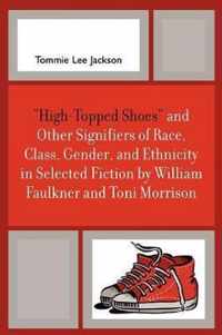 'High-Topped Shoes' and Other Signifiers of Race, Class, Gender and Ethnicity in Selected Fiction by William Faulkner and Toni Morrison