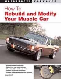 How to Rebuild and Modify Your Muscle Car