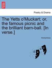 The Yetts O'Muckart; Or, the Famous Picnic and the Brilliant Barn-Ball. [In Verse.]