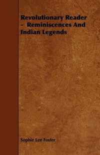 Revolutionary Reader - Reminiscences And Indian Legends