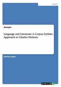 Language and Literature. A Corpus Stylistic Approach to Charles Dickens