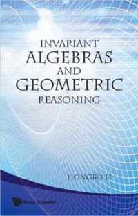 Invariant Algebras And Geometric Reasoning