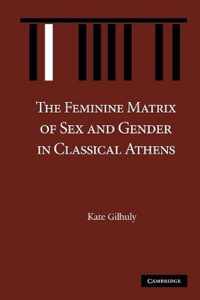 The Feminine Matrix of Sex and Gender in Classical Athens