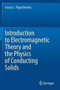 Introduction to Electromagnetic Theory and the Physics of Conducting Solids