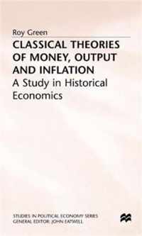 Classical Theories of Money, Output and Inflation