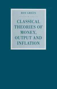 Classical Theories of Money, Output and Inflation