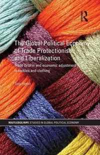 The Global Political Economy of Trade Protectionism and Liberalization