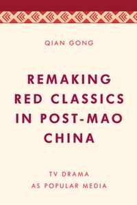 Remaking Red Classics in Post-Mao China