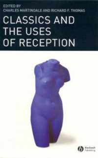 Classics And The Uses Of Reception