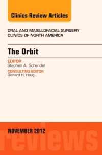 The Orbit, An Issue of Oral and Maxillofacial Surgery Clinics