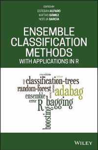 Ensemble Classification Methods with Applications in R