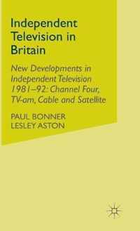 Independent Television in Britain: Volume 6 New Developments in Independent Television 1981-92