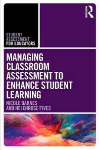 Managing Classroom Assessment to Enhance Student Learning