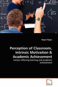 Perception of Classroom, Intrinsic Motivation & Academic Achievement