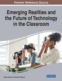 Emerging Realities and the Future of Technology in the Classroom