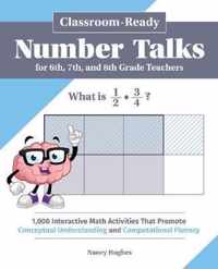 Classroom-Ready Number Talks for Sixth, Seventh, and Eighth Grade Teachers: 1,000 Interactive Math Activities That Promote Conceptual Understanding an