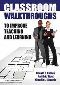 Classroom Walkthroughs to Improve Teaching and Learning