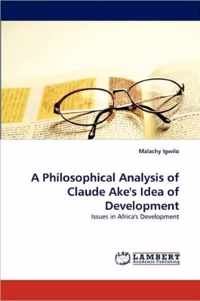 A Philosophical Analysis of Claude Ake's Idea of Development