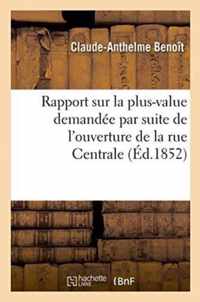 Rapport Sur La Plus-Value Demandee Par Suite de l'Ouverture de la Rue Centrale