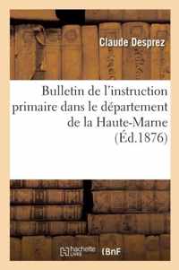 Bulletin de l'Instruction Primaire Dans Le Departement de la Haute-Marne