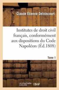 Institutes de Droit Civil Français, Conformément Aux Dispositions Du Code Napoléon Tome 1