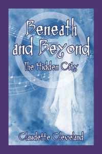 Beneath and Beyond The Hidden  City