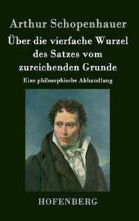 UEber die vierfache Wurzel des Satzes vom zureichenden Grunde