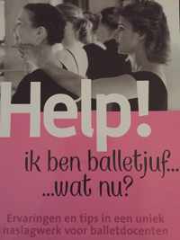 Help! ik ben balletjuf ... ... wat nu?