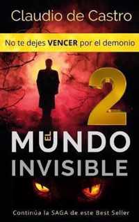 El Mundo Invisible 2 / No te dejes VENCER por el demonio.