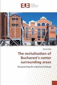 The revitalization of Bucharest's center surrounding areas