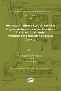 Rijks Geschiedkundige Publicatiën Grote Serie 266 -   Bronnen betreffende Kerk en School in de gouvernementen Ambon, Ternate en Banda ten tijde van de Verenigde Oost-Indische Compagnie (VOC), 1605-1791