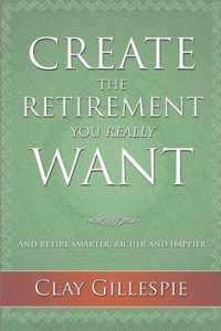 Create the Retirement You Really Want