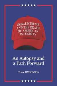 Donald Trump and the Death of American Integrity