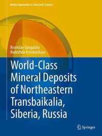 World-Class Mineral Deposits of Northeastern Transbaikalia, Siberia, Russia