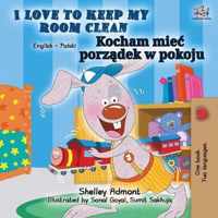 I Love to Keep My Room Clean (English Polish Bilingual Book)