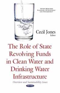 Role of State Revolving Funds in Clean Water & Drinking Water Infrastructure